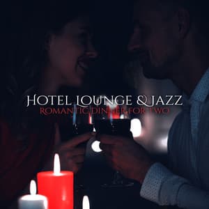 Hotel Lounge & Jazz for Romantic Dinner for Two. Meeting with Love, Romantic Dinner, Elegant Restaurant, Calming Jazz Music - Jazz Band Soft Rec 2019