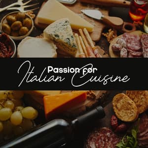 Passion for Italian Cuisine - Italian Restaurant Music of Italy
