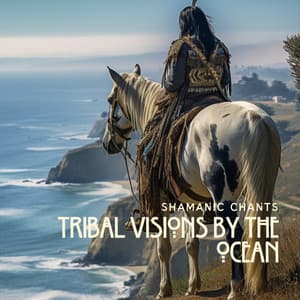 Tribal Visions by the Ocean - Shamanic Chants