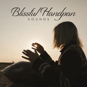 Blissful Handpan Sounds: Peaceful Music for Mind, Body and Soul Balancing - Spiritual Music Collection