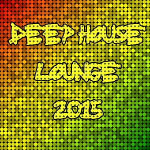 Deep House Lounge 2015 - House Music