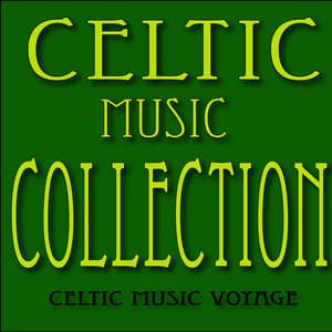 Celtic Music Collection: Irish Jigs, Irish Reels, Irish Laments and More - Celtic Music Voyages