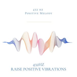 432Hz Raise Positive Vibrations - 432 hz Positive Melody