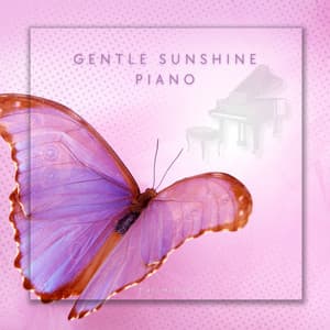 Gentle Sunshine Piano - Serene Piano Melodies