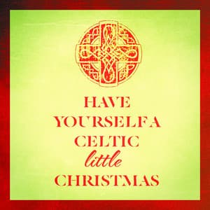 Have Yourself a Celtic Little Christmas - Christmas Music