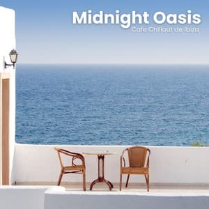 Midnight Oasis: Best Chill House - Cafe Chillout de Ibiza