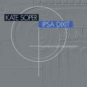 Kate Soper: Ipsa Dixit - Kate Soper