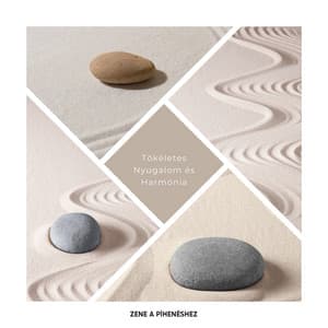 Tökéletes Nyugalom és Harmónia - Zene a Pihenéshez