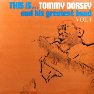 This Is... Tommy Dorsey And His Greatest Band, Vol. 1 - Tommy Dorsey