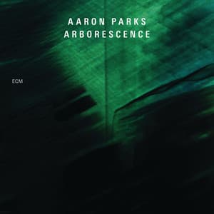 Arborescence - Aaron Parks