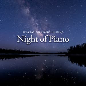 Night of Piano - Relaxation Piano in Mind