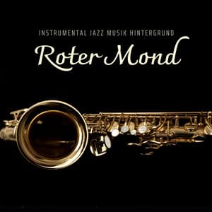 Roter Mond: Enstpannende Jazz Musik - Instrumental Jazz Musik Hintergrund