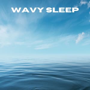Wavy Sleep - Wave Sounds For Sleep