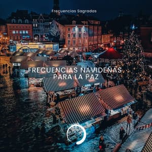 Frecuencias Navideñas para la Paz - Frecuencias Sagradas