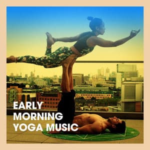 Early Morning Yoga Music - Meister der Entspannung und Meditation