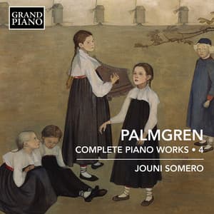Palmgren: Complete Piano Works, Vol. 4 - Selim Palmgren