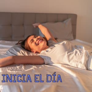 Inicia el Día: Música para Empezar la Mañana con Alegría y Pasar el Día - Wellness Chillout