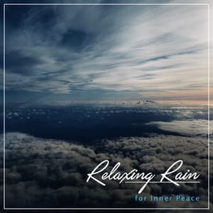 16 Relaxing Rain Album for Inner Peace - Ambient Nature White Noise