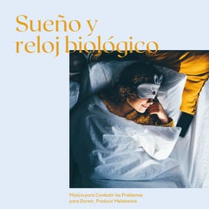 Sueño y Reloj Biológico: Música para Combatir los Problemas para Dormir, Producir Melatonina - Sueño Real