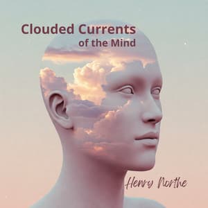 Clouded Currents of the Mind - Henry Northe