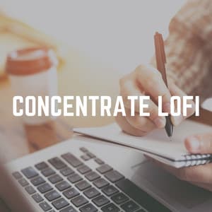 Concentrate Lofi - Lofi Beats for Work