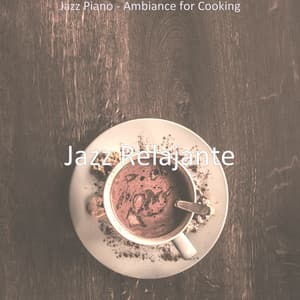 Jazz Piano - Ambiance for Cooking - Jazz Relajante