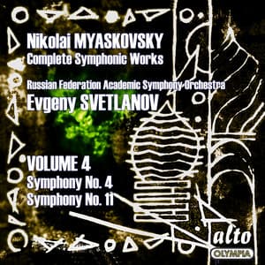 Myaskovsky: Complete Symphonies, Volume 4 – Symphonies Nos. 4 and 11 - Svetlanov - Nikolai Myaskovsky