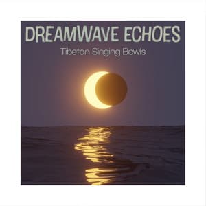 Dreamwave Echoes - Tibetan Singing Bowls