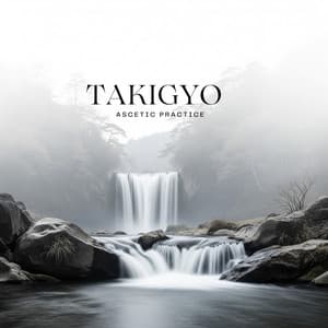 Takigyo Ascetic Practice - Ren Shinrin-Yoku
