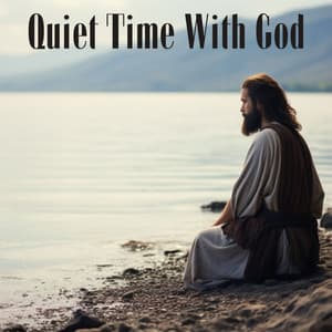 Quiet Time With God: Peaceful Relaxation & Meditation Music - Spiritual Meditation Vibes