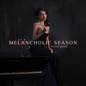Melancholic Season: Beautiful Piano Songs for Instant Relaxation, Calm and Soothing Music - Bedtime Instrumental Piano Music Academy