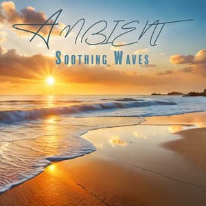 Ambient Soothing Waves: The Floating Sensation and Feeling - Healing Ocean Waves Zone