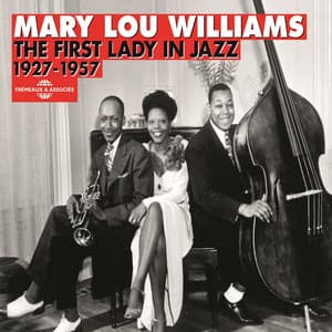 Mary Lou Williams 1927-1957: the First Lady in Jazz - Mary Lou Williams