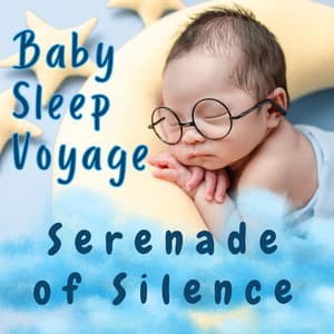 Serenade of Silence: Baby Sleep Voyage - Healings Sound