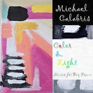 Color & Light: Music for Toy Piano - Michael Calabris