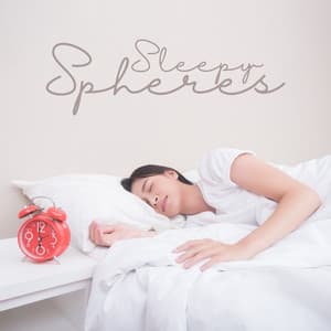 Sleepy Spheres: Music for Profound Relaxation While You Sleep - Pro Sound Effects Library