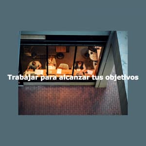 Trabajar para alcanzar tus objetivos - Relaxing Jazz Restaurant Music