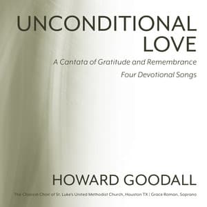 Unconditional Love & Four Devotional Songs - Howard Goodall