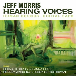 Hearing Voices: Human Sounds, Digital Ears - Jeff Morris