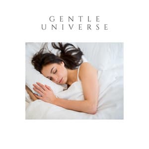 Gentle Universe - Restful Sleep Music Collection
