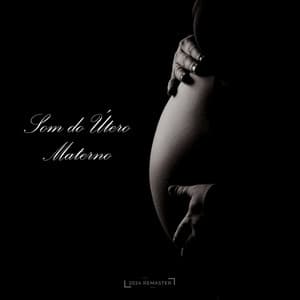 Som do Útero Materno Com Batidas do Coração - Para Dormir