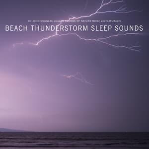 Beach Thunderstorm Sleep Sounds - Dr. John Douglas