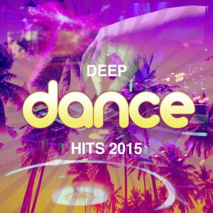 Deep Dance Hits 2015 - Dance Hits 2014 & Dance Hits 2015