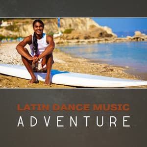 Latin Dance Music Adventure – Despasito, Dance Moves, Salsa, Hot Inspirational Background, Party Time - Latin Sound Groove
