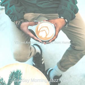 Vibrant Ambiance for Work from Home - Sunday Morning Jazz Vibes