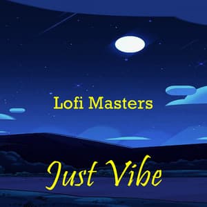 Just Vibe - Lofi Masters