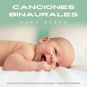 Canciones De Cuna De Lluvia: Canciones Binaurales Y Ondas Theta Para Bebés - Binaurales Colectivo