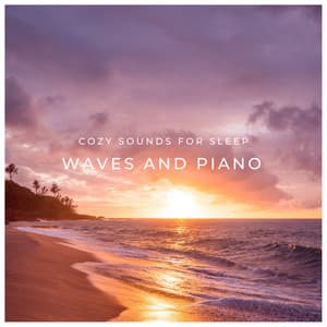 Waves And Piano - Cozy Sounds For Sleep