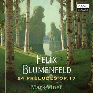 Blumenfeld: 24 Preludes, Op. 17 - Felix Blumenfeld