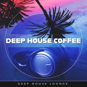 Deep House Coffee - Deep House Lounge